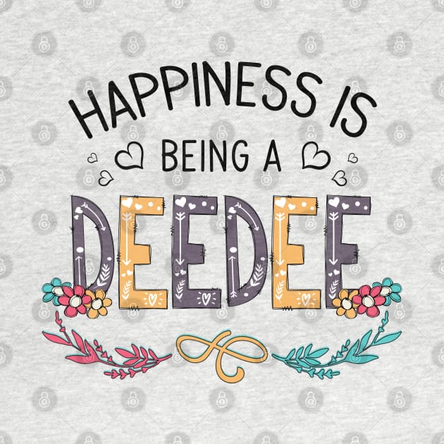 Happiness Is Being A Deedee Wildflowers Valentines Mothers Day by KIMIKA